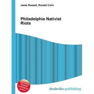  Philadelphia Nativist Riots: Ronald Cohn Jesse Russell 