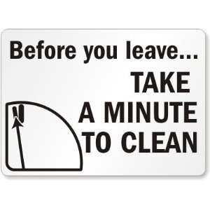  Before You Leave, Take A Minute To Clean (with graphic 