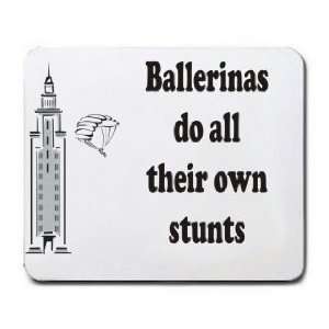    Ballerinas do all their own stunts Mousepad: Office Products