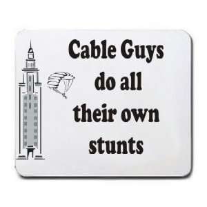    Cable Guys do all their own stunts Mousepad