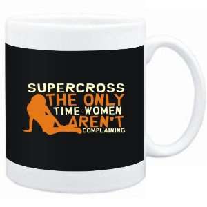 Mug Black  Supercross  THE ONLY TIME WOMEN ARENÂ´T COMPLAINING 