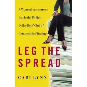  Leg the Spread: A Womans Adventures Inside the Trillion 