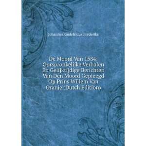   Prins Willem Van Oranje (Dutch Edition): Johannes Godefridus Frederiks