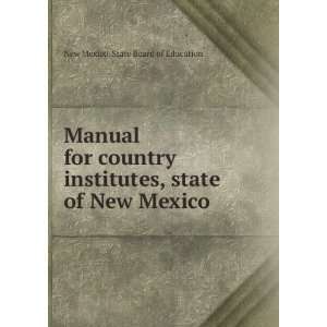  Manual for country institutes, state of New Mexico: New 
