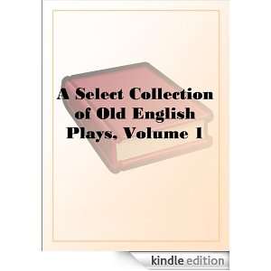 Select Collection of Old English Plays, Volume 1 N/A  