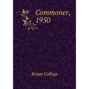 Commoner, 1950: Bryan College:  Books
