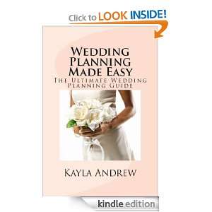 Wedding Planning Made Easy: The Ultimate Wedding Planning Guide: Kayla 