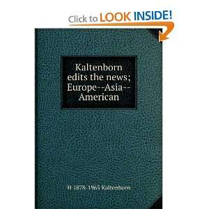  Kaltenborn edits the news; Europe  Asia  American H 1878 
