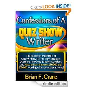 Confessions of a Quiz Show Writer: Brian F Crane:  Kindle 