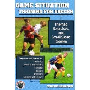  Game Situation Training for Soccer: Themed Exercises and Small 