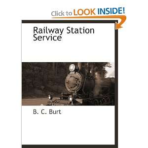  Railway Station Service (9781113140371): B C. Burt: Books