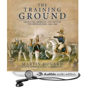 The Training Ground Grant, Lee, Sherman, and Davis in the Mexican War 