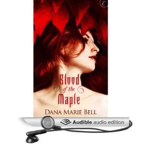  Blood of the Maple (Audible Audio Edition) Dana Marie 