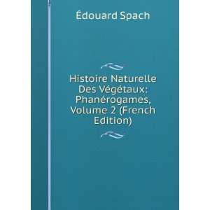    PhanÃ©rogames, Volume 2 (French Edition) Ã?douard Spach Books