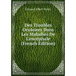   De LencÃ©phale (French Edition) Ã?douard Albert Robin Books