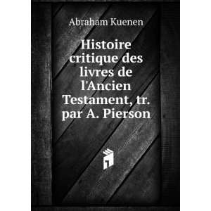   de lAncien Testament, tr. par A. Pierson: Abraham Kuenen: Books