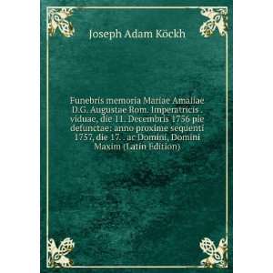   ac Domini, Domini Maxim (Latin Edition) Joseph Adam KÃ¶ckh Books
