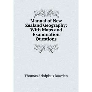   : With Maps and Examination Questions: Thomas Adolphus Bowden: Books