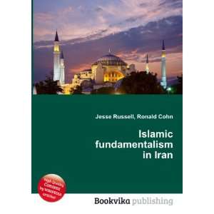    Islamic fundamentalism in Iran: Ronald Cohn Jesse Russell: Books