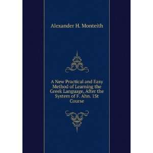   After the System of F. Ahn. 1St Course Alexander H. Monteith Books