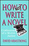 How Not to Write a Novel Confessions of a Midlist Author, (0749006803 