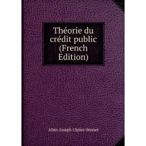   crÃ©dit public (French Edition) Albin Joseph Ulpien Hennet Books