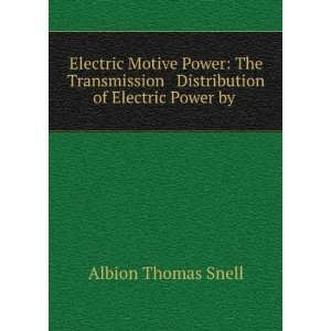   & Distribution of Electric Power by . Albion Thomas Snell Books