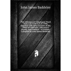   of London. Compiled by John James Baddeley: John James Baddeley: Books