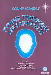 Power through metaphysics Power through Metaphysics by Conny Mendez 
