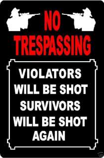 NO TRESPASSING VIOLATORS WILL BE SHOT METAL SIGN 8X12  
