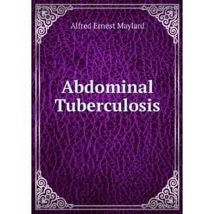  Abdominal Tuberculosis Alfred Ernest Maylard Books