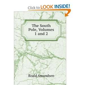  The South Pole, Volumes 1 and 2 Roald Amundsen Books