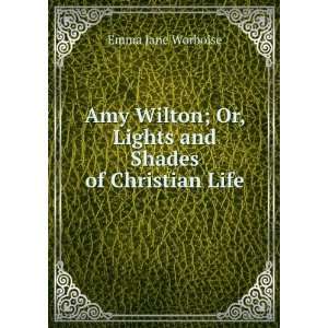  Amy Wilton; Or, Lights and Shades of Christian Life Emma 