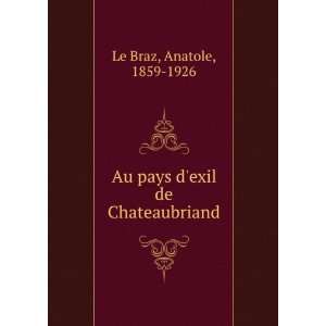    Au pays dexil de Chateaubriand Anatole, 1859 1926 Le Braz Books