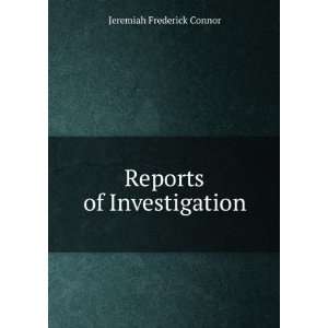  Reports of Investigation Jeremiah Frederick Connor Books