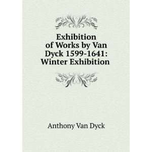   1599 1641 Winter Exhibition . Anthony Van Dyck  Books