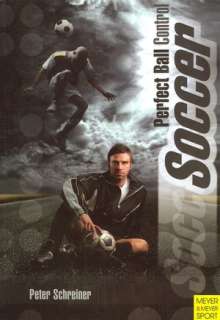   Soccer Perfect Ball Control by Peter Schreiner 