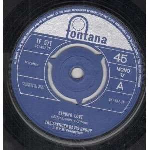   STRONG LOVE 7 INCH (7 VINYL 45) UK FONTANA 1965: SPENCER DAVIS GROUP
