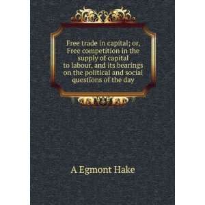   on the political and social questions of the day: A Egmont Hake: Books