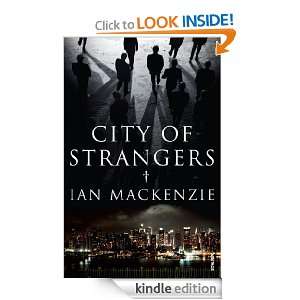 City of Strangers Ian MacKenzie  Kindle Store