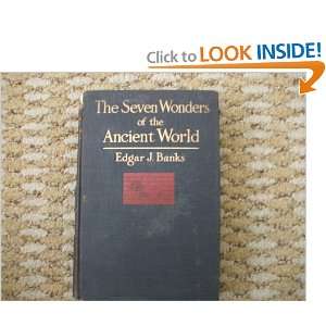 The Seven Wonders of the Ancient World: edgar j. banks:  