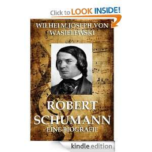 Robert Schumann   Eine Biografie (Kommentierte Ausgabe) (German 