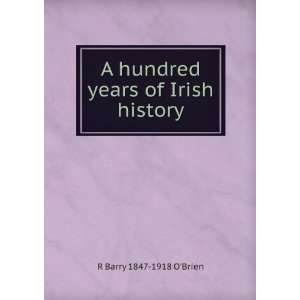   hundred years of Irish history R Barry 1847 1918 OBrien Books