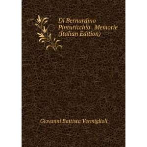   . Memorie (Italian Edition) Giovanni Battista Vermiglioli Books