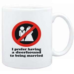  Mug White  I PREFER HAVING A Deerhound TO BEING MARRIED 