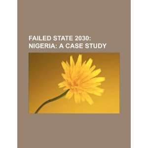 Failed state 2030: Nigeria: a case study: U.S. Government 