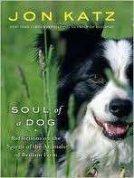 Soul Of A Dog Reflections on the Spirits of Animals  