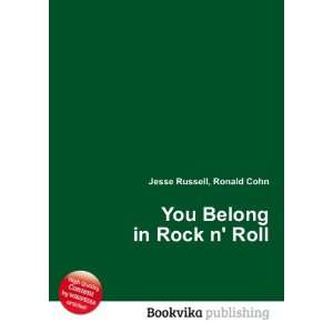    You Belong in Rock n Roll Ronald Cohn Jesse Russell Books