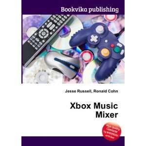  Xbox Music Mixer Ronald Cohn Jesse Russell Books