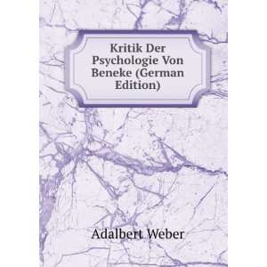   Der Psychologie Von Beneke (German Edition): Adalbert Weber: Books